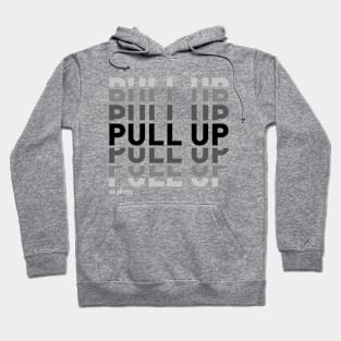 PULL UP Hoodie